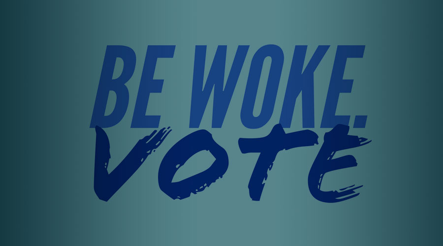 Be woke vote